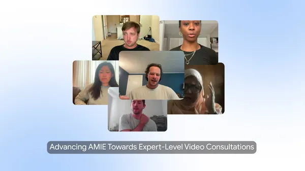 谷歌 AMIE 医疗 AI 系统首次实现实时视频问诊能力