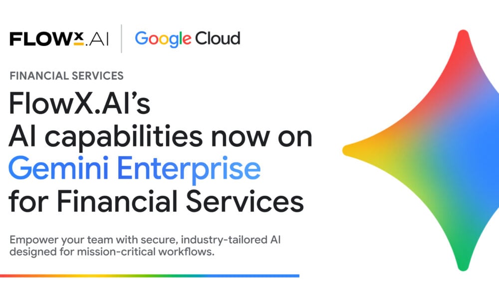 FlowX.AI 成为首批为 Gemini Enterprise 提供关键任务 AI 智能体的合作伙伴
